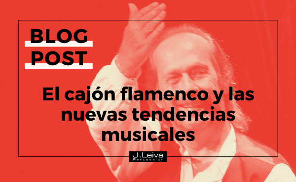 El cajón flamenco y las nuevas tendencias musicales